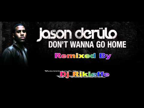 Jason Derulo - Don't Wanna Go Home Remix Dj Rikieffe