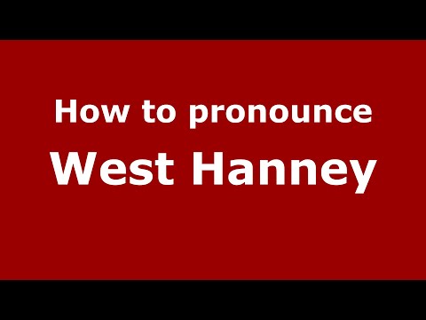 How to pronounce West Hanney