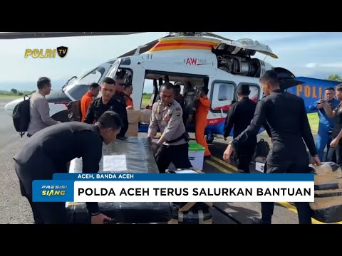 POLDA ACEH KERAHKAN SELURUH SUMBER DAYA PASTIKAN BANTUAN TIBA SECEPAT MUNGKIN