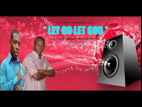 DJ Troy and Rhoan Dell - Let Go Let God