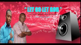 DJ Troy and Rhoan Dell - Let Go Let God