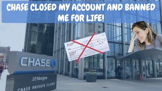 CHASE BANK BANS ME FOR LIFE! THEY CLOSE MY ACCOUNT AND WITHHOLDING MY MONEY THAT WAS IN CLOSED ACCT!