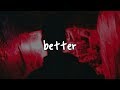 khalid - better // lyrics