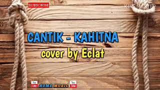 Download lagu CANTIK || KAHITNA || cover by Eclat mp3 Download lagu CANTIK || KAHITNA || cover by Eclat mp3