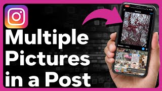 How To Post Multiple Pictures On One Post On Instagram