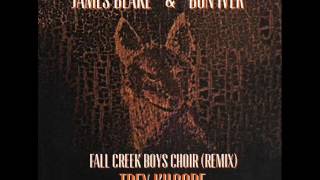 James Blake & Bon Iver Fall Creek Boys Choir (Remix) Trey Kilgore