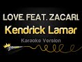 Kendrick Lamar LOVE FEAT ZACARI Karaoke Version