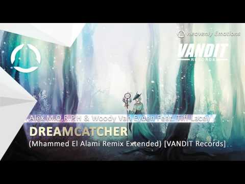 Alex M O R P H & Woody Van Eyden Feat  Tiff Lacey  - Dreamcatcher (Mhammed El Alami Remix Extended)