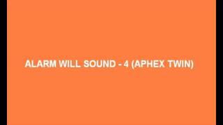 Alarm Will Sound - 4 (Aphex Twin)