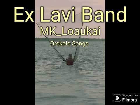 Ex Lavi _ Band _ MK _ Loaukai _ Orokolo Songs