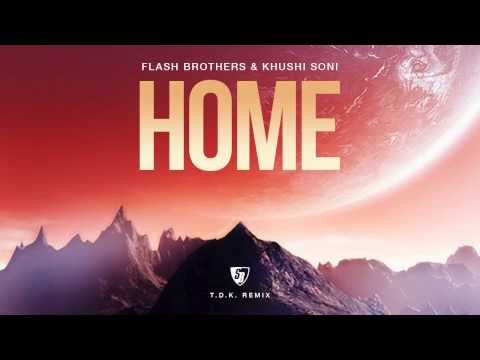 Flash Brothers & Khushi Soni - Home (T.D.K Remix) Full Version HD
