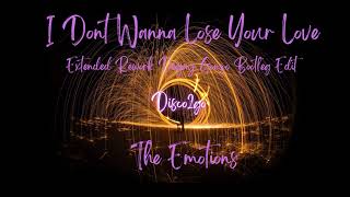 The Emotions - I Dont Wanna Lose Your Love (Extended Rework Deejay Gonzo Bootleg Edit)