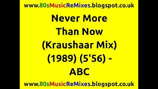 Never More Than Now (Kraushaar Mix) - ABC | Martin Fry | Mark White | David Clayton | Bob Kraushaar