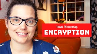 ENCRYPTION // Keeping secrets in our web apps // Vocab Wednesday – Developer vocabulary explained