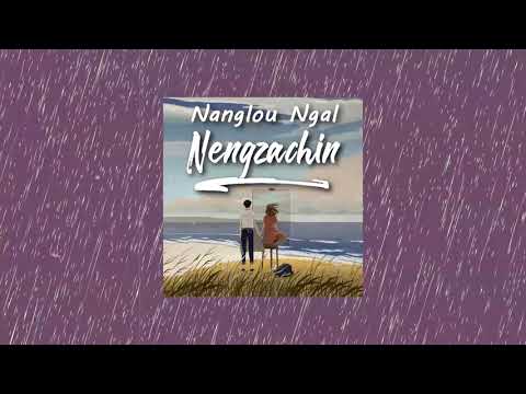 Nanglou Ngal - Nengzachin (Lyrics Video)