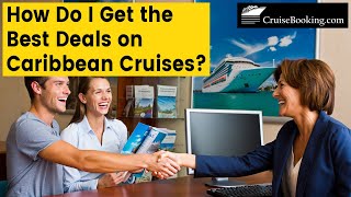 How Do I Get the Best Deals on Caribbean Cruises | CruiseBooking.com | #caribbeancruise