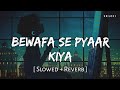 Bewafa Se Pyaar Kiya Slowed Reverb Jubin Nautiyal SR Lofi