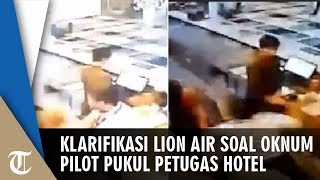 Klarifikasi Maskapai Lion Air soal Video Oknum Pilot Pukul Petugas Hotel karena Masalah Baju