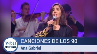 Canciones de los 90  - Ana Gabriel