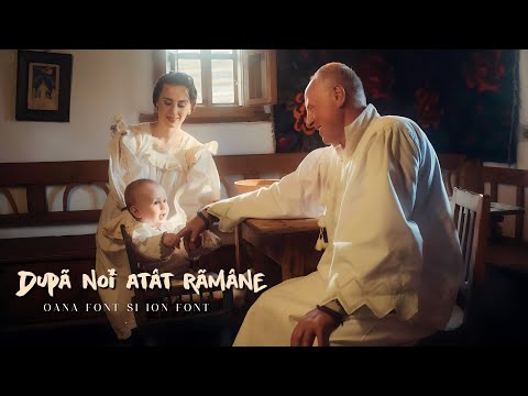 Oana Font și Ion Font - După noi atât rămâne