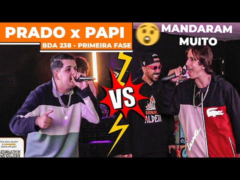 PRADO X PAPI (MANDARAM MUITO) | PRIMEIRA FASE | 238ª Batalha da Aldeia