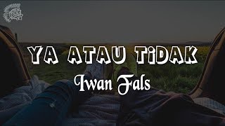 Iwan Fals - Ya Atau Tidak │ LIRIK &amp; Best Cover