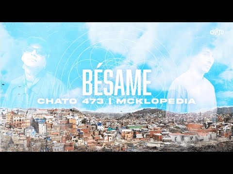 Chato 473 x McKlopedia - Bésame (Letra)