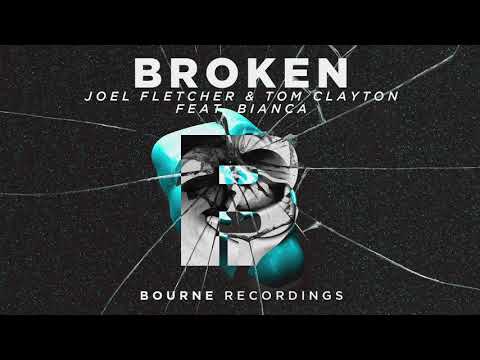 Joel Fletcher & Tom Clayton - Broken (Feat. Bianca)