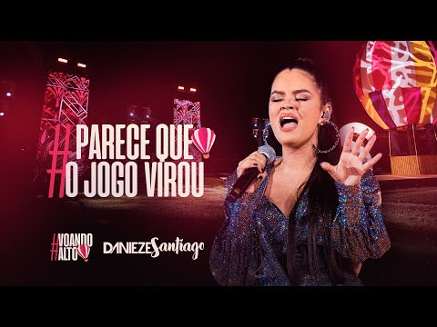 PARECE QUE O JOGO VIROU - Danieze Santiago (DVD Voando Alto)
