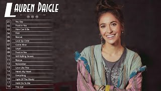 Lauren Daigle Greatest Hits - Lauren Daigle Christian Songs - Best Of Lauren Daigle Full Album