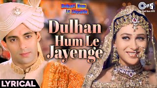 Download lagu Dulhan Hum Le Jayenge Title Track Lyrical | Salman Khan, Karishma Kapoor | Alka Yagnik, Kumar Sanu mp3