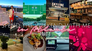 spend the weekend with me in atlanta | Part 1 | rooftop dinner, skyline park, etc.
