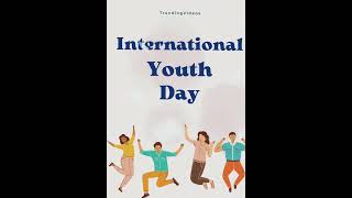 Happy International Youth Day | youth song whatsapp status