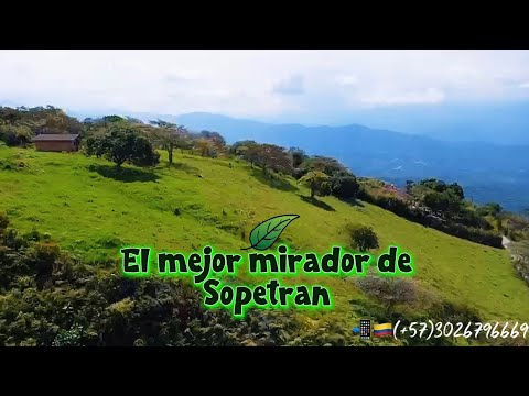  EL MEJOR MIRADOR DE SOPETRÁN | LOTE PREMIUM 17.434 m² | VISTA AL RÍO CAUCA Y SANTA FE DE ANTIOQUIA 