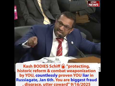Kash BODIES Schiff🔥'YOU liar Russiagate, Jan6, biggest fraud, not afraid of you!' FBI harsh pull-ups