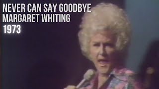 Margaret Whiting - Never Can Say Goodbye (1973)