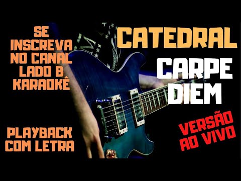 Carpe diem (Aproveite o dia) - Catedral