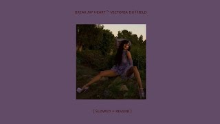 Break My Heart ~ Victoria Duffield ( Slowed + Reverb )