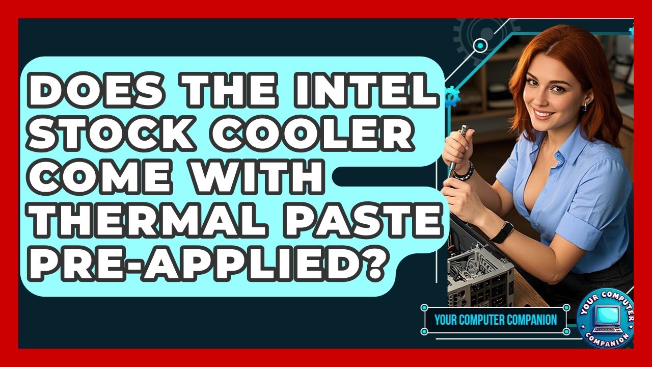 Does The Intel Stock Cooler Come With Thermal Paste Pre-applied? - Your Computer Companion