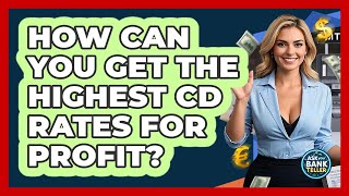 Download lagu How Can You Get The Highest CD Rates For Profit? - Ask Your Bank Teller mp3