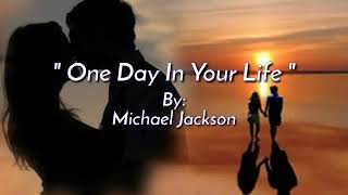 ONE DAY IN YOUR LIFE/lyrics By:Michael Jackson