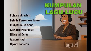 Download lagu Kumpulan Lagu Indonesia Gokil & Lucu | Lagu AI Bikin Ngakak” mp3 Download lagu Kumpulan Lagu Indonesia Gokil & Lucu | Lagu AI Bikin Ngakak” mp3