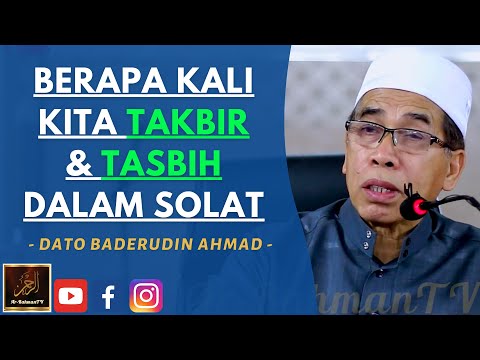 Dato Syeikh Baderudin Ahmad - BERAPA KALI KITA TAKBIR & TASBIH DALAM SOLAT