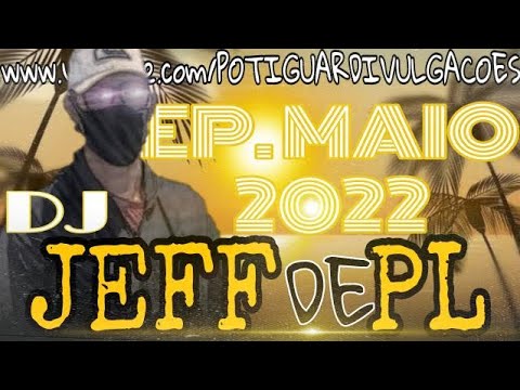 DJ JEFF DE PL - EP. DE MAIO 2022 = LANÇAMENTO