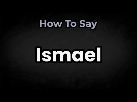 How To Pronounce Ismael? (CORRECTLY) Meaning & Pronunciation