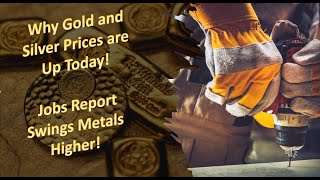 Why Gold and Silver Prices are Up Today!  Jobs Report Swings Metals Higher!  Jerome Powell Speaks!