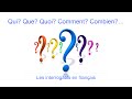 Français - Les interrogatifs - Qui? Que? Quoi? Quand? Où? Comment? Combien? Pourquoi? Quel..? A1,