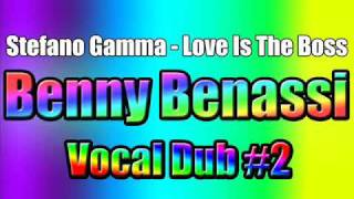 Stefano Gamma - Love Is The Boss (Benny Benassi Vocal Dub #2)