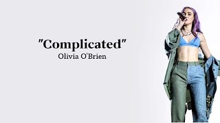 Olivia O`Brien - Complicated ~ (lyrics)