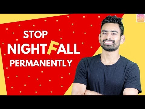 How to Stop Nightfall Permanently